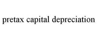 PRETAX CAPITAL DEPRECIATION