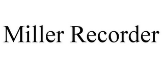 MILLER RECORDER