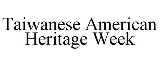 TAIWANESE AMERICAN HERITAGE WEEK