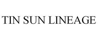 TIN SUN LINEAGE