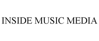 INSIDE MUSIC MEDIA