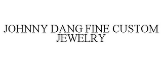 JOHNNY DANG FINE CUSTOM JEWELRY