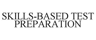 SKILLS-BASED TEST PREPARATION