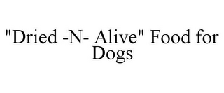 "DRIED -N- ALIVE" FOOD FOR DOGS