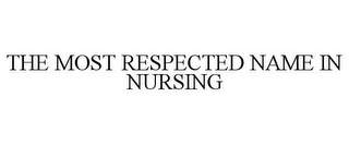 THE MOST RESPECTED NAME IN NURSING