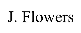 J. FLOWERS