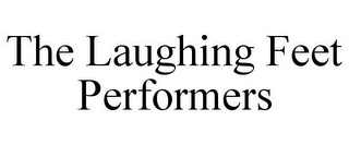 THE LAUGHING FEET PERFORMERS