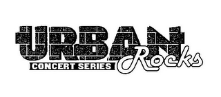 URBAN ROCKS CONCERT SERIES