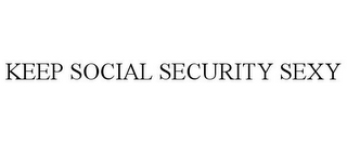 KEEP SOCIAL SECURITY SEXY