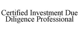 CERTIFIED INVESTMENT DUE DILIGENCE PROFESSIONAL