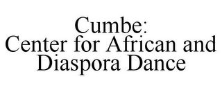 CUMBE: CENTER FOR AFRICAN AND DIASPORA DANCE