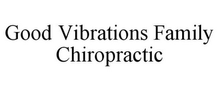 GOOD VIBRATIONS FAMILY CHIROPRACTIC