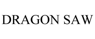 DRAGON SAW