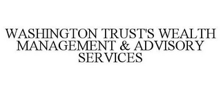 WASHINGTON TRUST'S WEALTH MANAGEMENT & ADVISORY SERVICES