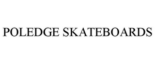 POLEDGE SKATEBOARDS