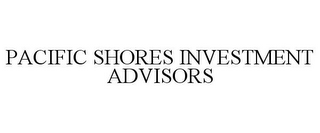 PACIFIC SHORES INVESTMENT ADVISORS