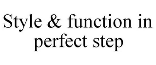 STYLE & FUNCTION IN PERFECT STEP