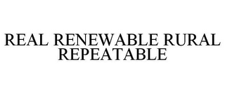 REAL RENEWABLE RURAL REPEATABLE