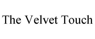 THE VELVET TOUCH