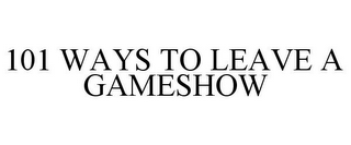 101 WAYS TO LEAVE A GAMESHOW