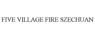 FIVE VILLAGE FIRE SZECHUAN