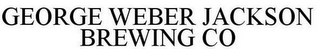 GEORGE WEBER JACKSON BREWING CO