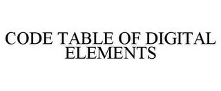 CODE TABLE OF DIGITAL ELEMENTS