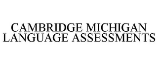 CAMBRIDGE MICHIGAN LANGUAGE ASSESSMENTS