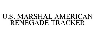 U.S. MARSHAL AMERICAN RENEGADE TRACKER