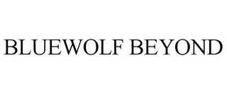 BLUEWOLF BEYOND