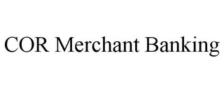 COR MERCHANT BANKING