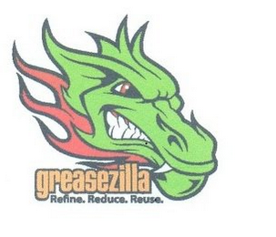 GREASEZILLA, REFINE, REDUCE, REUSE