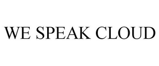 WE SPEAK CLOUD