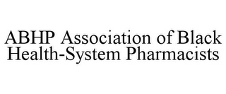 ABHP ASSOCIATION OF BLACK HEALTH-SYSTEM PHARMACISTS