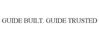 GUIDE BUILT. GUIDE TRUSTED