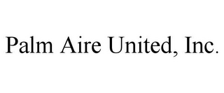 PALM AIRE UNITED, INC.