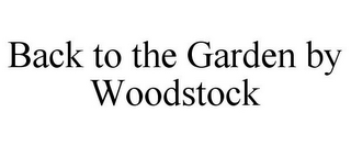 BACK TO THE GARDEN BY WOODSTOCK