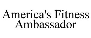 AMERICA'S FITNESS AMBASSADOR