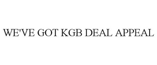 WE'VE GOT KGB DEAL APPEAL