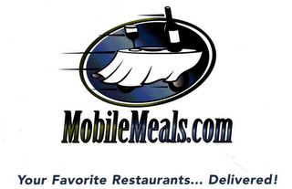 MOBILEMEALS.COM YOUR FAVORITE RESTAURANTS... DELIVERED!