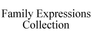 FAMILY EXPRESSIONS COLLECTION