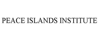 PEACE ISLANDS INSTITUTE