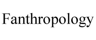 FANTHROPOLOGY