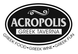 ACROPOLIS GREEK TAVERNA GREEK FOOD· GREEK WINE·GREEK FUN