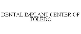 DENTAL IMPLANT CENTER OF TOLEDO