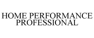 HOME PERFORMANCE PROFESSIONAL