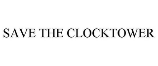 SAVE THE CLOCKTOWER