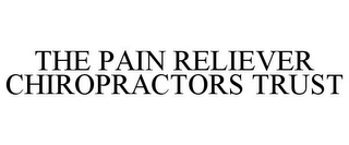 THE PAIN RELIEVER CHIROPRACTORS TRUST