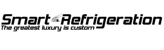 SMART REFRIGERATION THE GREATEST LUXURY IS CUSTOM