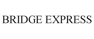 BRIDGE EXPRESS